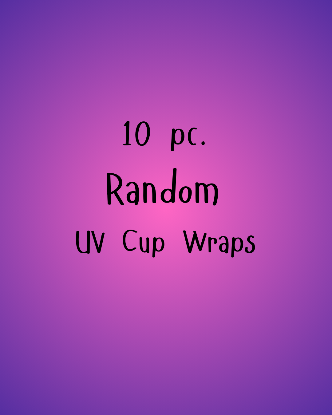 10 pc. Random Cup Wraps Bundle $20.00