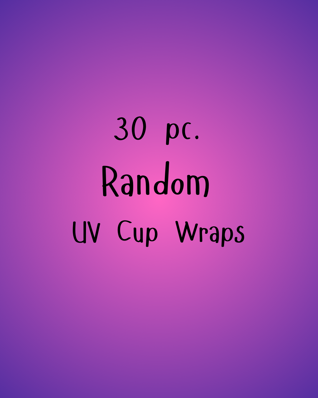 30 pc. Random Cup Wraps Bundle $60.00